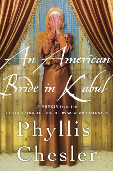 An American Bride in Kabul by Phyllis Chesler
